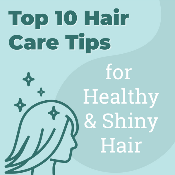 Top 10 Hair Care Tips for Healthy and Shiny Hair
